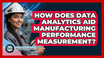How Does Data Analytics Aid Manufacturing Performance Measurement?