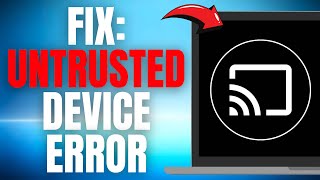 Famous How to EASILY FIX UNTRUSTED DEVICE ERROR on Chromecast! (FULL GUIDE) [2025] Wealth