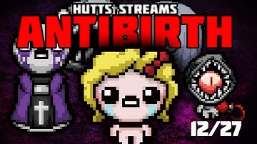The Binding of Isaac ANTIBIRTH - Maggie Run - Hutts Stream 12/27