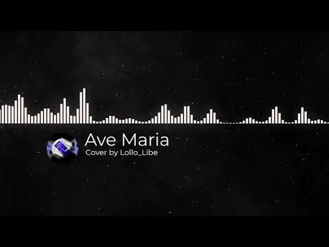 Ave Maria | Cover by Lollo_Libe