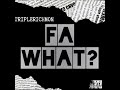 Triplerich mon-Fa What?(Audio)