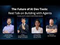 The Future of AI Dev Tools with Agents