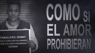 Video Como Si El Amor Prohibiera Donny Caballero
