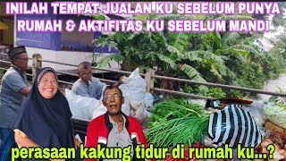 Download Lagu INILAH TEMPAT JUALAN KU SEBELUM PUNYA RUMAH \u0026 AKTIFITAS KU SEBELUM MANDI...? MP3