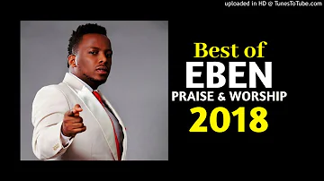 best of Eben Praise and worship 2018 mix | nigerian gospel music