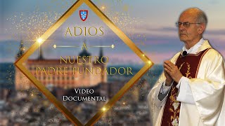 Adios a Nuestro Padre  Documental en honor a nuestro Padre Fundador