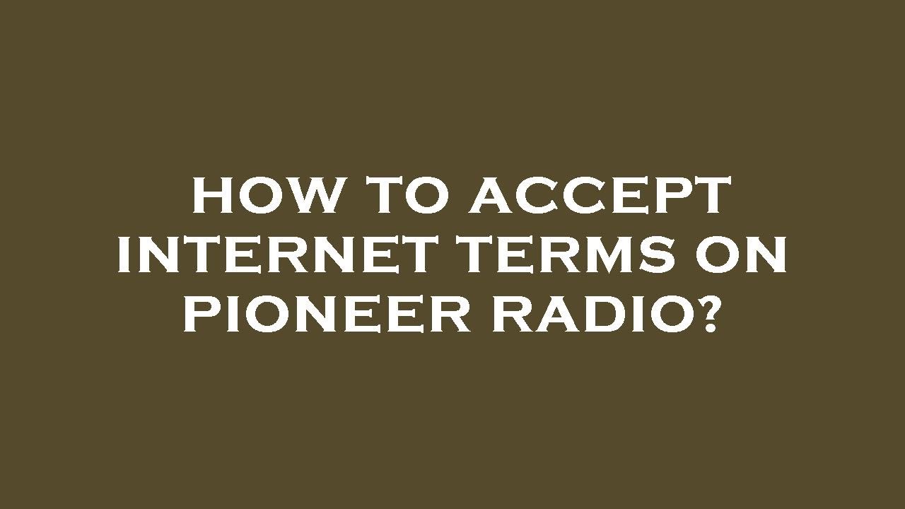 How to accept terms on pioneer radio? YouTube