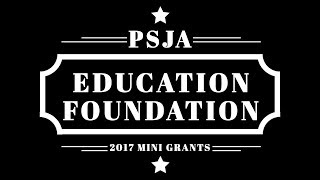 PSJA Education Foundation 2017 Mini Grants