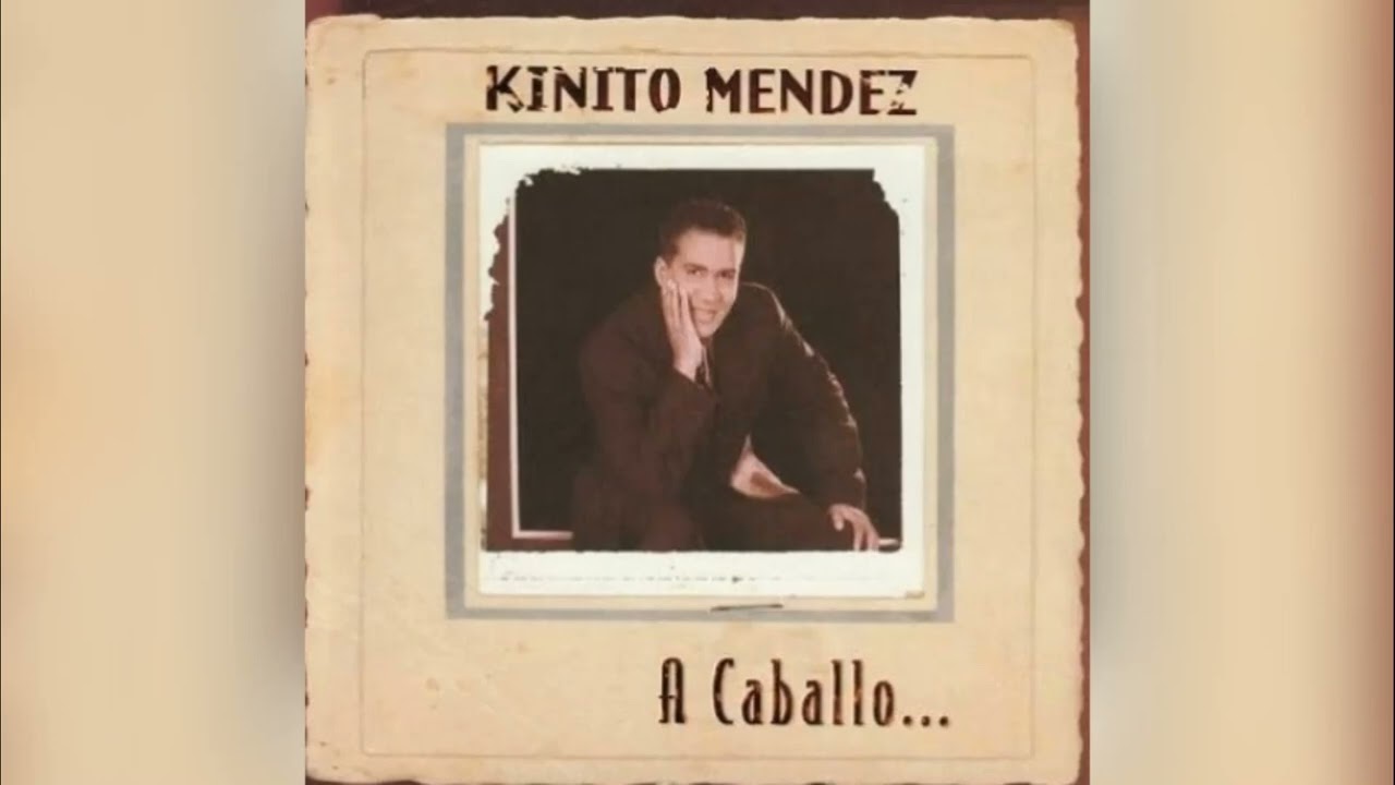 YouTube에서 KINITO MENDEZ A CABALLO ALBUM 1998 HD 보기 YouTube에서 KINITO MENDEZ A CABALLO ALBUM 1998 HD 보기