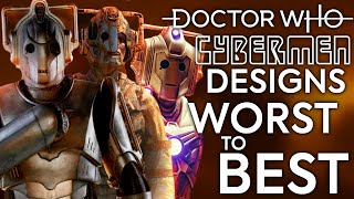 CYBERMEN DESIGNS WORST TO BEST *UPDATED* | Doctor Who List Ranking