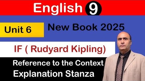 English 9 (New Book) Unit 7 If (Rudyard Kipling) | Reference to the Context | Explanation Stanzas