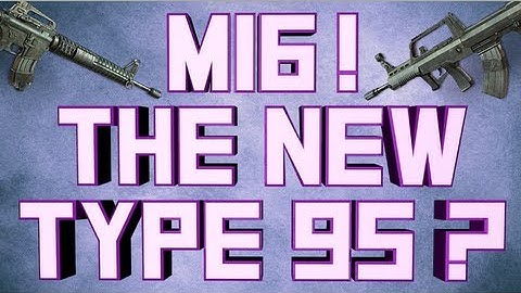 M16 vs Type 95 - This Gun Rocks! (Post Patch Buff)