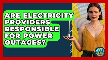 Are Electricity Providers Responsible for Power Outages? - Your Utilities Hub