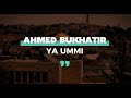 Ya ummi  nasheed by ahmed bukhatir