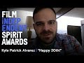 Kyle Patrick Alvarez wishes the Spirit Awards a Happy Birthday