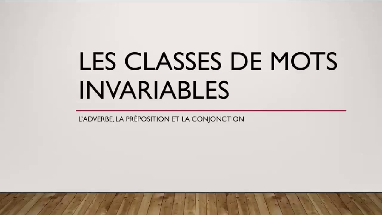 Les Classes De Mots Invariables L Adverbe La Preposition Et La Conjonction Youtube