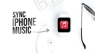 How to Sync iPhone Music to Apple Watch (tutorial)