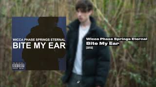 Wicca Phase Springs Eternal - Bite My Ear (FULL)