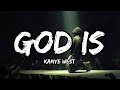 Kanye West - God Is (Lyrics)