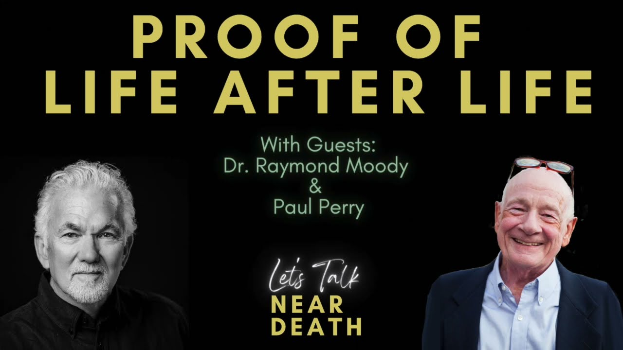 Let's Talk Near Death:  Proof of Life After Life with Dr. Raymond Moody & Paul Perry