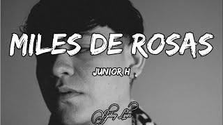 Video thumbnail of "Junior H, MILES DE ROSAS (LETRA) 🎵"