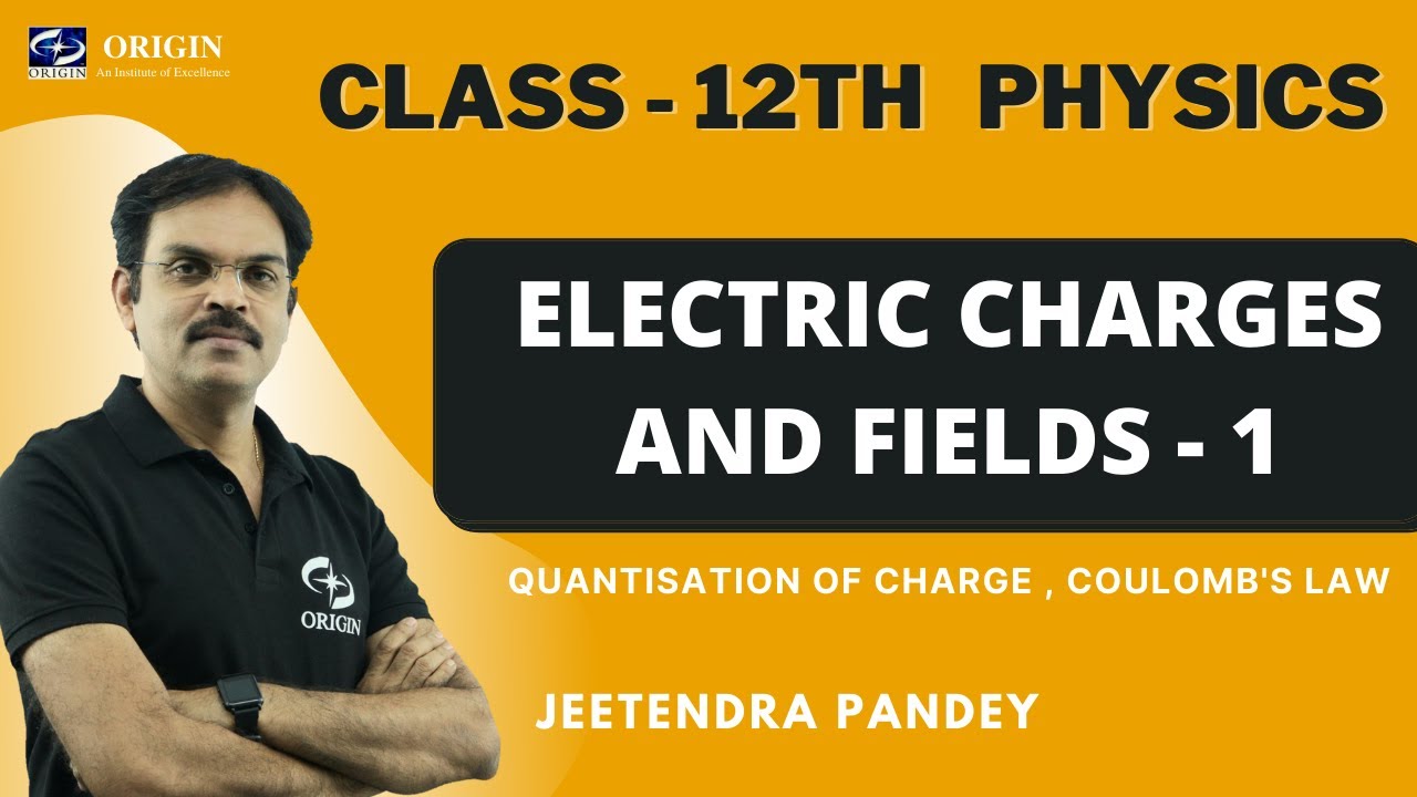 Physics class 12 chapter 1 | electric charges and fields class 12 | iit ...