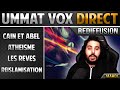 Ummat vox direct  cain et abel  athisme  les rves  rislamisation