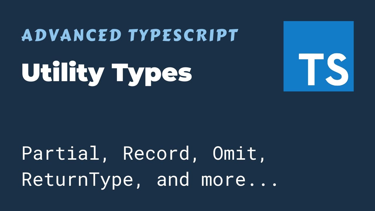 Utility Types - Advanced Typescript