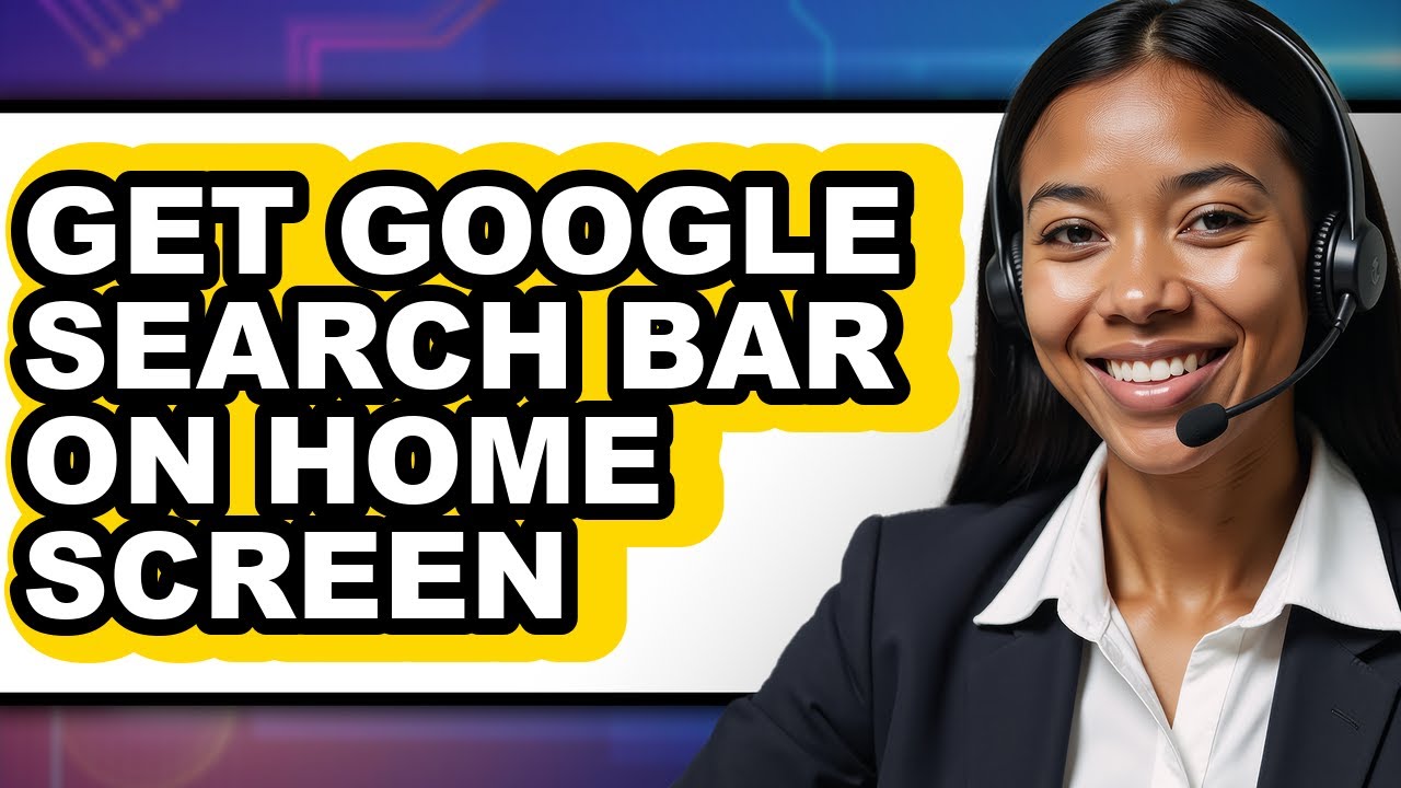How to Get Google Search Bar on Home Screen - Easy Guide