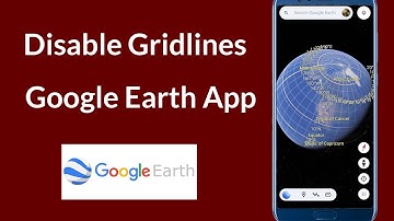 How to Disable Gridlines Latitude / Longitude in Google Earth App?