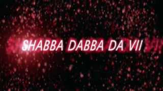 SHABBA DABBA DA VII