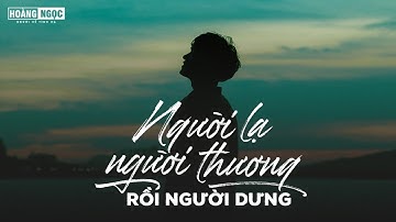 Người Lạ, Người Thương Rồi Người Dưng - Phạm Nguyên Ngọc | MV Lyrics HD