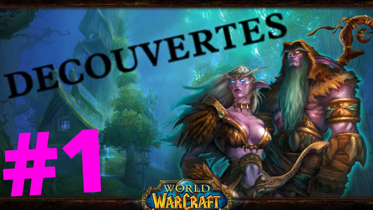 DECOUVERTE WORLD OF WARCAFT #1 - YouTube