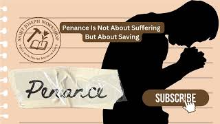 Fatima, Penance, and the Conversion of Sinners: Why Sacrifice Saves Souls