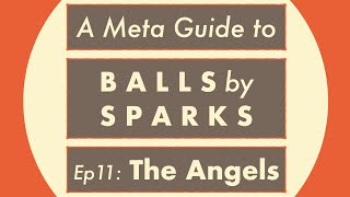 SPARKS: A Meta Guide To Balls Ep11 The Angels