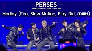 PERSES - Medley (Fire, Slow Motion, Play Girl, ยาพิษ) @GOTCHAPOP2 Bitec Event Hall - 11 May 24 [4K]