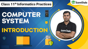 Class 11 Informatics Practices Chapter 1- Computer System Introduction | Code 065
