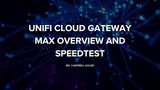 Ubiquiti Cloud Gateway Max Overview and Speed Test