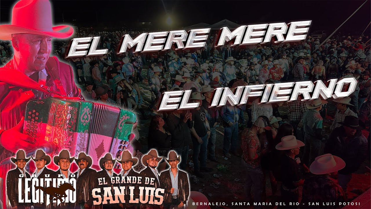 El Mere Mere | El Infierno / Grupo Legitimo - Bernalejo - SMDelR, San Luis Potosi
