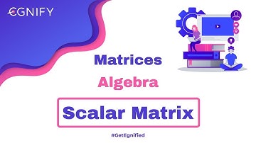 8.Scalar Matrix | Classification of Matrices | JEE Maths Videos | NCERT | JEE Advanced | Egnify