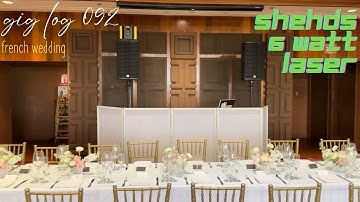 GIG LOG 092 | SHEHDS 6 WATT LASER REVIEW | FRENCH WEDDING |