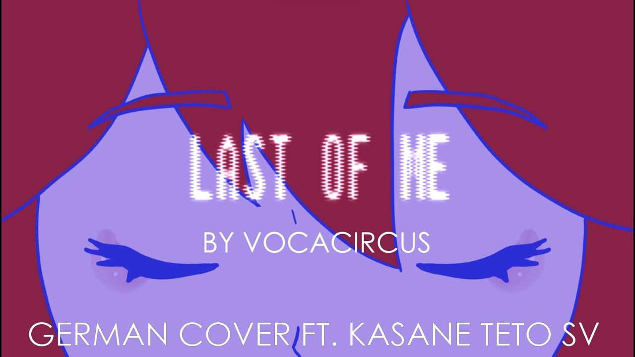 【Kasane Teto German】Last of Me 【SynthV Cover】