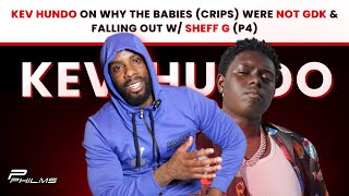 Kev Hundo On Why The BABIES (CRIPS) WERE NOT GDK & Falling Out w/ SHEFF G (P4)