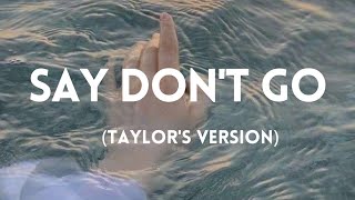 TAYLOR SWIFT - say don&#39;t go (from the vault) (taylor&#39;s version) (lyrics)