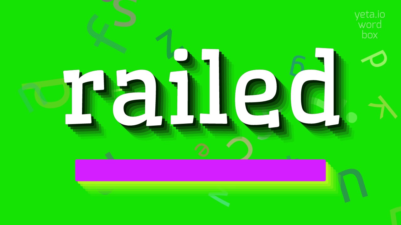 RAILED - How to say Railed? - YouTube