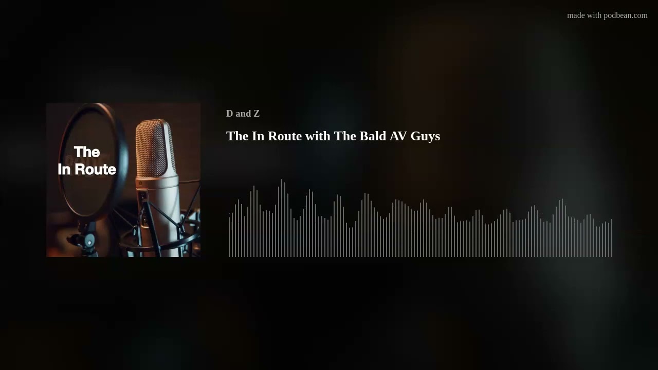 The In Route with The Bald AV Guys