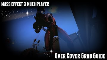 Mass Effect 3 Multiplayer - Over Cover Grab Guide