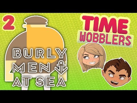 Видео: Burly Men at Sea - ЧАСТЬ #2: У Кого-То Будет Рекс-Пекс-Фекс | Time Wobblers
