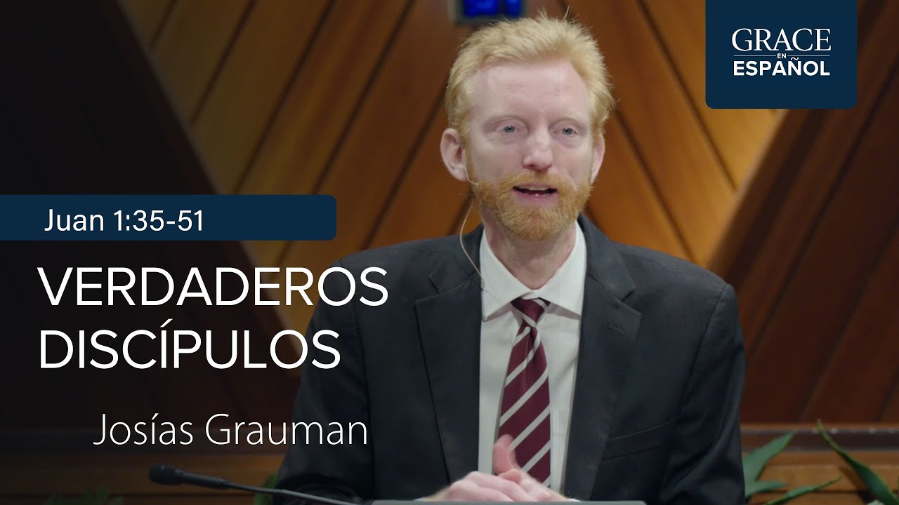 Juan 1:43-51 | Verdaderos discípulos | Josías Grauman