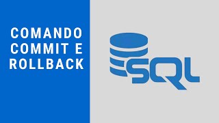 Comandos DML da SQL: Commit e Rollback